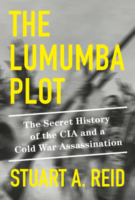 The Lumumba Plot: The Secret History of the CIA... 1524748811 Book Cover