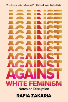 Against White Feminism: Notes on Disruption 1324035994 Book Cover