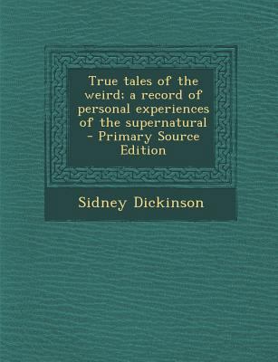 True Tales of the Weird; A Record of Personal E... 1287871518 Book Cover