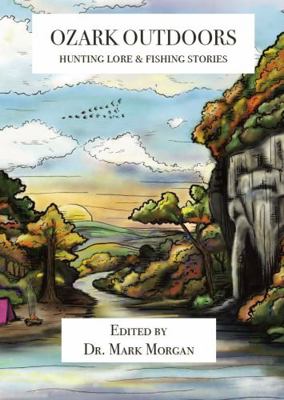 Paperback Ozark Outdoors: Hunting Lore and Fishing Stories Book