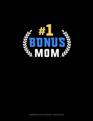 #1 Bonus Mom: Composition Notebook: Wide Ruled 1701652080 Book Cover
