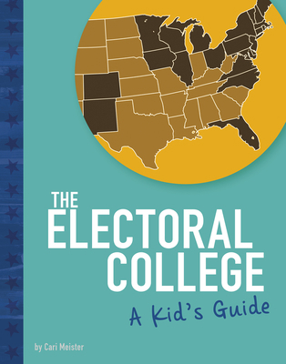 The Electoral College: A Kid's Guide 1543591388 Book Cover