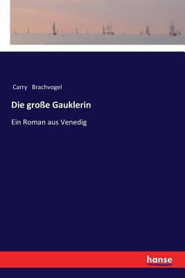 Die große Gauklerin: Ein Roman aus Venedig [German] 3337357016 Book Cover