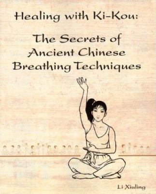 Healing with Ki-Kou: The Secrets of Ancient Chi... 1891434179 Book Cover