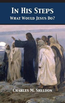 In His Steps: What Would Jesus Do? 1680922556 Book Cover