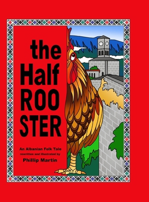 The Half Rooster (glossy cover): An Albanian Fo... 1312139412 Book Cover