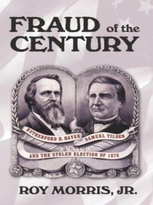 Fraud of the Century: Rutherford B. Hayes, Samu... [Large Print] 0786254033 Book Cover