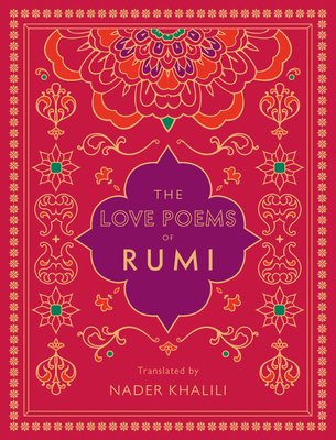 The Love Poems of Rumi: Translated by Nader Kha... 1577152174 Book Cover