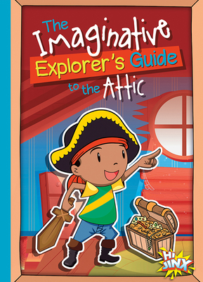 The Imaginative Explorer's Guide to the Attic 1644664232 Book Cover