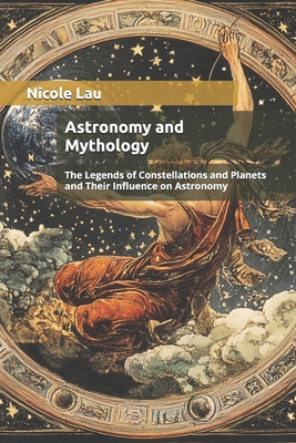 Astronomy and Mythology: The Legends of Constel...            Book Cover