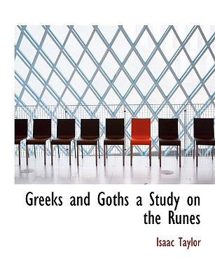 Greeks and Goths a Study on the Runes [Large Print] 1116441969 Book Cover