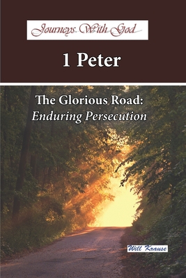 Journeys with God - 1 Peter: The Glorious Road:... 1797519697 Book Cover