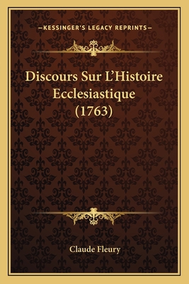 Discours Sur L'Histoire Ecclesiastique (1763) [French] 1166066339 Book Cover