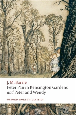 Peter Pan in Kensington Gardens and Peter and W... 0199537844 Book Cover