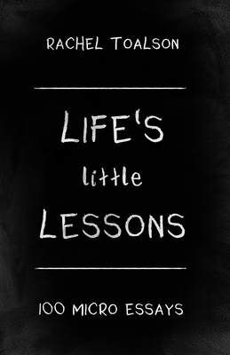 Life's Little Lessons: 100 Micro Essays B08XRZLG98 Book Cover