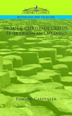 Pagan & Christian Creeds: Their Origin and Meaning 1596057424 Book Cover