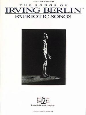 Irving Berlin - Patriotic Songs (Piano/Vocal/gu... 0793503825 Book Cover