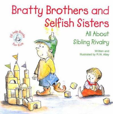 Bratty Brothers and Selfish Sisters: All about ... 0870294040 Book Cover