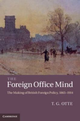 The Foreign Office Mind: The Making of British ... 1107006503 Book Cover