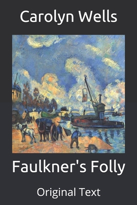 Faulkner's Folly: Original Text B08BDYHSFJ Book Cover