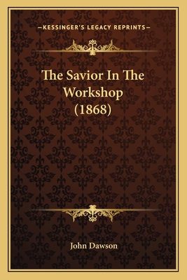 The Savior In The Workshop (1868) 1165750570 Book Cover