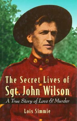 The Secret Lives of Sgt. John Wilson: A True St... 155054442X Book Cover