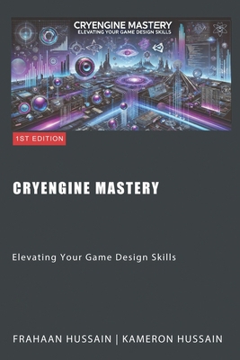 CryEngine Mastery: Elevating Your Game Design S... B0CV15HJTM Book Cover