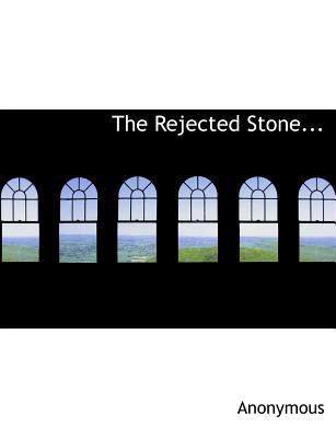 The Rejected Stone... [Large Print] 1115387960 Book Cover