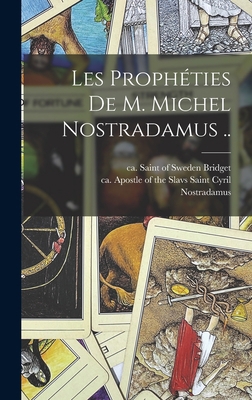 Les prophéties de m. Michel Nostradamus .. [French] 1016181191 Book Cover