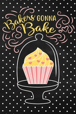 Bakers Gonna Bake: Adult Blank Lined Notebook, ... 1715309804 Book Cover