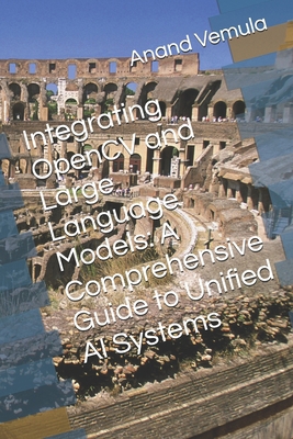Integrating OpenCV and Large Language Models: A... B0DCGR1WQL Book Cover