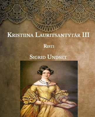 Kristiina Lauritsantyt?r III: Risti- Large Print [Finnish] B08TDTWLMY Book Cover