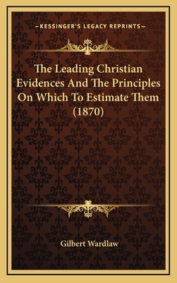 The Leading Christian Evidences And The Princip... 1167108698 Book Cover