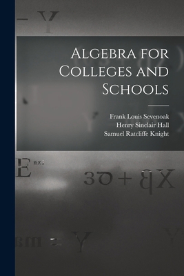 Algebra for Colleges and Schools 1015830919 Book Cover