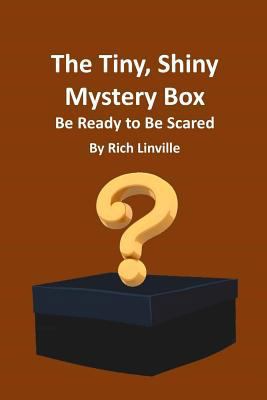 The Tiny, Shiny Mystery Box Be Ready to Be Scared 1728677440 Book Cover