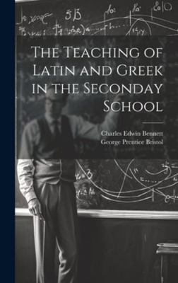 The Teaching of Latin and Greek in the Seconday... 1020042486 Book Cover