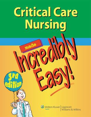 Critical Care Nursing Made Incredibly Easy! 1609136497 Book Cover
