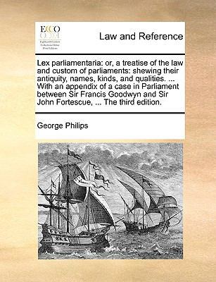 Lex Parliamentaria: Or, a Treatise of the Law a... 1140841157 Book Cover