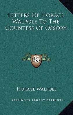 Letters Of Horace Walpole To The Countess Of Os... 1163351105 Book Cover