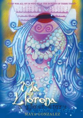 Ma Llorona: a ghost story, a love story 1945289031 Book Cover