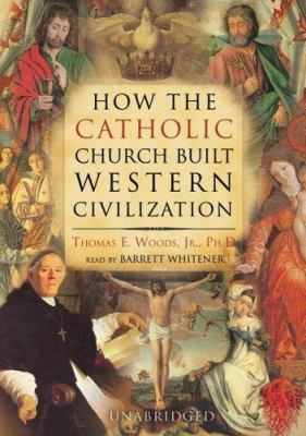 How the Catholic Church Built Western Civilizat... 0786176997 Book Cover