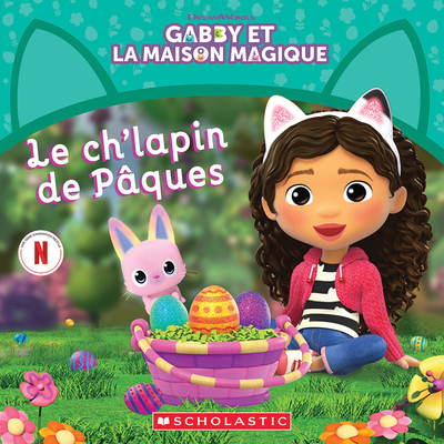 Gabby Et La Maison Magique: Le Ch'lapin de Pâques [French] 103970509X Book Cover