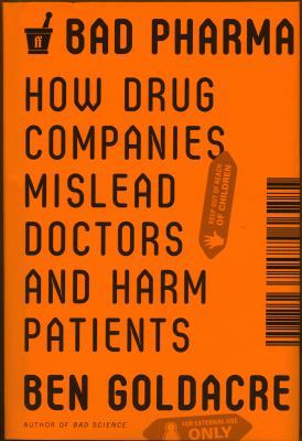 Bad Pharma: How Drug Companies Mislead Doctors ... 0865478007 Book Cover