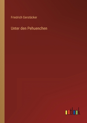 Unter den Pehuenchen [German] 3368242288 Book Cover