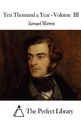 Ten Thousand a Year - Volume III 1507658532 Book Cover