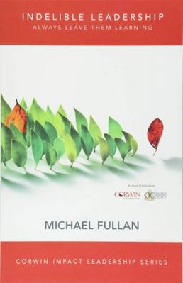 Indelible Leadership: Always Leave Them Learning 1506323626 Book Cover