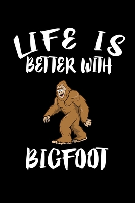 Life Is Better With Bigfoot: Animal Nature Coll... 1085941523 Book Cover