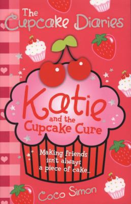 The Cupcake Diaries: Katie and the Cupcake Cure 0857073389 Book Cover