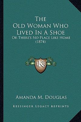 The Old Woman Who Lived In A Shoe: Or There's N... 116391309X Book Cover