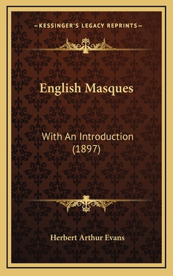 English Masques: With an Introduction (1897) 1164334557 Book Cover